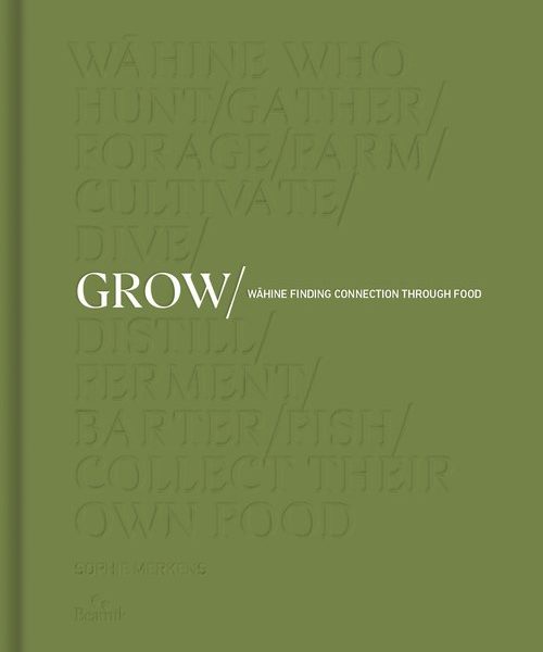 Grow – Wāhine Finding Connection Through Food Grow – Wāhine Finding Connection Through Food