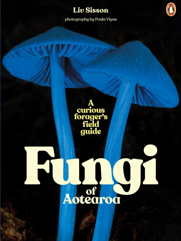 Fungi of Aotearoa New Zealand: A Curious Forager’s Field Guide