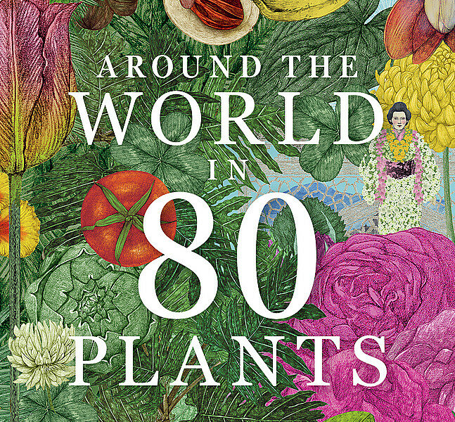 Around the World in 80 Plants Book Review Around the World in 80 Plants Book Review