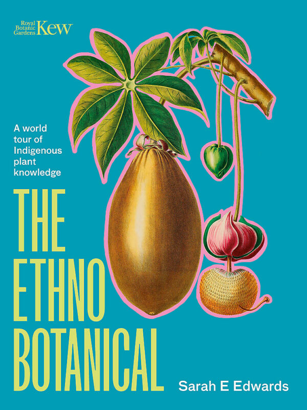 The Ethnobotanical: A world tour of Indigenous plant knowledge