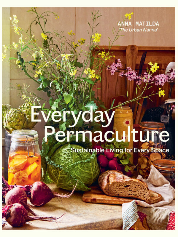 Everyday Permaculture: Sustainable Living For Every Space